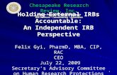 Chesapeake Research Review, Inc. Human Research Protection Experts IRB Services Consultation Education 1 Holding External IRBs Accountable: An Independent.