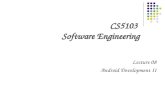 CS5103 Software Engineering Lecture 08 Android Development II.
