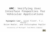 Kyungmin Lee *, Jason Flinn *, T.J. Giuli +, Brian Noble *, and Christopher Peplin + University of Michigan * Ford Motor Company + AMC: Verifying User.