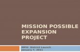 MISSION POSSIBLE EXPANSION PROJECT MPIII District Launch January 7, 2011.