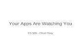 Your Apps Are Watching You CS 595 - Elliott Peay.