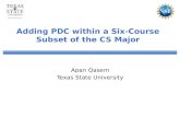 Adding PDC within a Six-Course Subset of the CS Major Apan Qasem Texas State University.