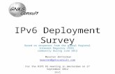IPv6 Deployment Survey Based on responses from the global Regional Internet Registry (RIR) community during June 2012 - Maarten Botterman maarten@gnksconsult.com.