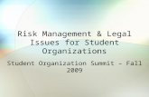 Risk Management & Legal Issues for Student Organizations Student Organization Summit – Fall 2009.