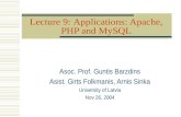 Lecture 9: Applications: Apache, PHP and MySQL Asoc. Prof. Guntis Barzdins Asist. Girts Folkmanis, Arnis Sinka University of Latvia Nov 26, 2004.