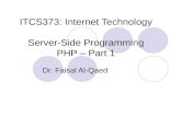 ITCS373: Internet Technology Server-Side Programming PHP – Part 1 Dr. Faisal Al-Qaed.