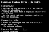 Detailed Design Style – De Stijl Background Defined by the architect H.P. Berlage as “unity in plurality”. Taking its name from a magazine edited from.