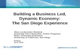 Building a Business Led, Dynamic Economy: The San Diego Experience Mary Lindenstein Walshok Associate Vice Chancellor, Public Programs Dean, University.