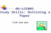 AD-LCE001 Study Skills: Outlining a Paper TSIM Kam Wan.