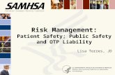 Risk Management: Patient Safety; Public Safety and OTP Liability Lisa Torres, JD.