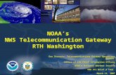 NOAA’s NWS Telecommunication Gateway RTH Washington Dan Starosta, Telecommunications Gateway Operations Branch Office of the Chief Information Officer.