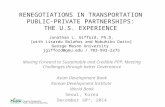 RENEGOTIATIONS IN TRANSPORTATION PUBLIC-PRIVATE PARTNERSHIPS: THE U.S. EXPERIENCE Moving Forward to Sustainable and Credible PPP: Meeting Challenges through.