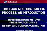 THE FOUR STEP SECTION 106 PROCESS: AN INTRODUCTION TENNESSEE STATE HISTORIC PRESERVATION OFFICE REVIEW AND COMPLIANCE SECTION All reproduction rights reserved.