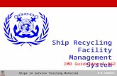 Ship Recycling Facility Management System Ships in Service Training Material A-M CHAUVEL IMO Guideline A.962