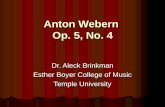 Anton Webern Op. 5, No. 4 Dr. Aleck Brinkman Esther Boyer College of Music Temple University.