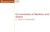 Professor Stefan Collignon Co-evolution of Markets and States 1. What is modernity?