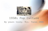 1950s Pop Culture By yours truly, Mrs. Paras 2006.