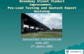 Broadway Street Viaduct Improvement, Pre-Load Testing and Geotech Report Workshop Consultant Presentation Iowa DOT 2 nd April 2007.