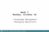 R. Ching, Ph.D. MIS California State University, Sacramento 1 Week 7 Monday, October 10 Knowledge ManagementKnowledge Management Managing OperationsManaging.