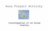 Asia Project Activity Investigation of an Asian Country.