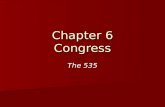 Chapter 6 Congress The 535. Chapter 6 Section 1: How Congress is Organized.