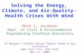 Solving the Energy, Climate, and Air-Quality-Health Crises With Wind Mark Z. Jacobson Dept. of Civil & Environmental Engineering Stanford University JP.