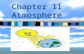 1 Chapter 11 Atmosphere. 2 I. Atmospheric Basics 1. The atmosphere is combined with several gasses. 2. About 99% of the atmosphere is composed of nitrogen.