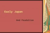 Early Japan And Feudalism. Geography Archipelago? Chain of islands, about 100 miles off Asian mainland Size of Montana Why do most live in river valleys.