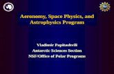 Vladimir Papitashvili Antarctic Sciences Section NSF/Office of Polar Programs Aeronomy and Astrophysics Program Aeronomy, Space Physics, and Astrophysics.