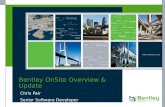 Chris Pair Senior Software Developer Bentley OnSite Overview & Update.