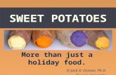 SWEET POTATOES More than just a holiday food. © Jack D. Osman, Ph.D. Towson University.