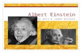 Albert Einstein Brittany Hill & Jaden Nichols. Background Information Born on March 14, 1879 Ulm, Wurttemberg, Germany Died on April 18, 1955 Age 76 Princeton,