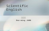 Scientific English 江博明 Bor-ming JAHN. Course description This course is mainly designed to help students in scientific writing. It includes a brief review.