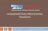 UNDERWRITING/PROCESSING TRAINING Tom Wolf, Governor Brian A. Hudson, Executive Director PENNSYLVANIA HOUSING FINANCE AGENCY.