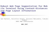 Robust Web Page Segmentation for Mobile Terminal Using Content-Distances and Page Layout Information Gen Hattori, Keiichiro Hoashi, Kazunori Matsumoto,