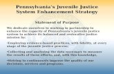 Pennsylvania’s Juvenile Justice System Enhancement Strategy Statement of Purpose We dedicate ourselves to working in partnership to enhance the capacity.
