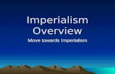 Imperialism Overview Move towards Imperialism Imperialism Age 1867-1907 (mid 1800s - early 1900s) Period where the US –Acquired more land –Expanded influence.