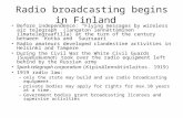 Radio broadcasting begins in Finland Before independence: “Flying messages by wireless air telegraph” (langaton lennättäminen ilmatelegraafilla) at the.