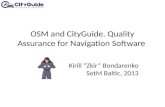 OSM and CityGuide. Quality Assurance for Navigation Software Kirill “Zkir” Bondarenko SotM Baltic, 2013.