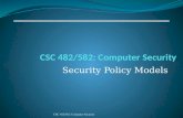 Security Policy Models CSC 482/582: Computer Security.