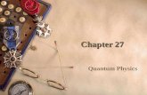 Chapter 27 Quantum Physics. General Physics Quantum Physics I Sections 1–3.