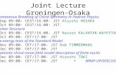Joint Lecture Groningen-Osaka Spontaneous Breaking of Chiral Symmetry in Hadron Physics 30 Sep 09:00- CEST/16:00- JST Atsushi HOSAKA 07 Oct 09:00- CEST/16:00-