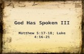 God Has Spoken III Matthew 5:17-18; Luke 4:16-21.