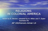 RELIGIONS IN COLONIAL AMERICA Notes by B. Becker, adapted by N. Miller and T. Zigler Eastlake HS AP US/Honors Amer Lit.