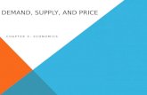 DEMAND, SUPPLY, AND PRICE CHAPTER 3- ECONOMICS. DEMAND Demand is the desire to purchase a particular item at a specified price and time, accompanied by.