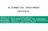 1 ALTERNATIVE INVESTMENT CRITERIA Jenkins G. P, C. Y. K Kuo and A.C. Harberger,“Cost-Benefit Analysis for Investment Decisions” Chapter 4, Discounting.