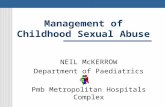 Management of Childhood Sexual Abuse NEIL McKERROW Department of Paediatrics Pmb Metropolitan Hospitals Complex.