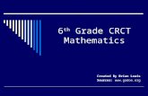 6 th Grade CRCT Mathematics Created By Brian Lewis Sources: .