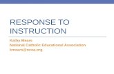 RESPONSE TO INSTRUCTION Kathy Mears National Catholic Educational Association kmears@ncea.org.