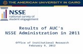 Results of AUC’s NSSE Administration in 2011 Office of Institutional Research February 9, 2012.